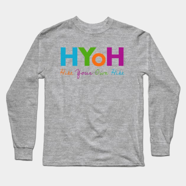 Hike Your Own Hike (HYOH) Long Sleeve T-Shirt by Joyful Rambler